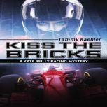 Kiss the Bricks A Kate Reilly Mystery, Tammy Kaehler