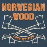 Norwegian Wood Chopping, Stacking, and Drying Wood the Scandinavian Way