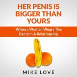 Her Penis Is Bigger Than Yours When a Woman Wears The Pants In A Relationship, Mike Love