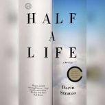 Half a Life A Memoir, Darin Strauss