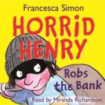 Horrid Henry Robs the Bank Book 17, Francesca Simon