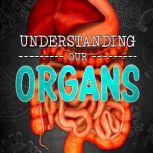 Understanding Our Organs, Lucy Beevor