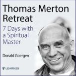 Thomas Merton Retreat: 7 Days with a Spiritual Master, Donald Goergen