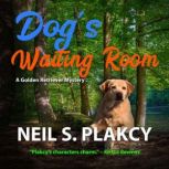 Dog's Waiting Room, Neil S. Plakcy