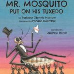 Mr. Mosquito Put on His Tuxedo, Barbara Olenyik Morrow