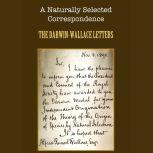 A Naturally Selected Correspondence The Darwin-Wallace Letters