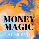 Money Magic, Cat Howell