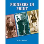 Pioneers in Print, Joy E. Dickerson