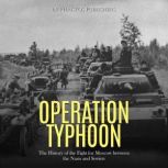 Operation Typhoon: The History of the Fight for Moscow between the Nazis and Soviets, Phaistos Publishers