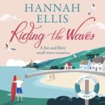 Riding the Waves A fun and flirty small town romance, Hannah Ellis