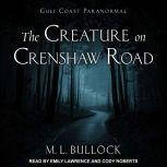 The Creature on Crenshaw Road, M. L. Bullock