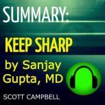 Summary: Keep Sharp by Sanjay Kupta, MD Build a Better Brain at Any Age, Scott Campbell