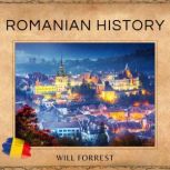 Romanian History A History of Conquest, Colonization and Cultural Development, Secrets of History