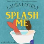 Splash Me A Splash-Inspired Romance, Laura Lovely