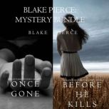 Blake Pierce: Mystery Bundle (Once Gone and Before He Kills), Blake Pierce