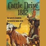 Cattle Drive 1882, Larry D. Kendrick
