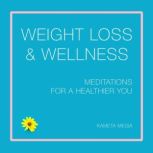 Weight Loss & Wellness: Meditations for a Healthier You, Kameta Media