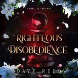 Righteous Disobedience An Epic Fantasy Origin Story Full of Magic & Lust (A Temple of Vengeance Story), Dave Reed