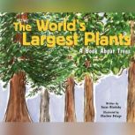The World's Largest Plants A Book About Trees, Susan Blackaby