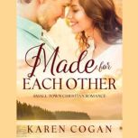 Made For Each Other A Contemporary Christian Romance, Karen Cogan