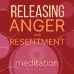 Releasing anger and resentment meditation Finding freedom from destructive emotion, let go of bitterness and blame, Think and Bloom