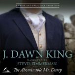 The Abominable Mr. Darcy A Pride & Prejudice Variation, J. Dawn King