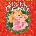 A Dolly for Christmas The True Story of a Family's Christmas Miracle, Kimberly Schlapman