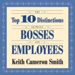 The Top 10 Distinctions Between Bosses and Employees, Keith Cameron Smith