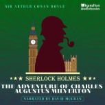 The Adventure of Charles Augustus Milverton Sherlock Holmes, Sir Arthur Conan Doyle