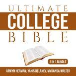 Ultimate College Bible Bundle: 3 in 1 Bundle, Make College Count, Your College Experience, and College Knowledge, Arwyn Herman