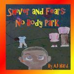 Shiver and Fears: No Body Park, AJ Hard