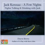 Jack Kerouac A Few Nights on the Road with Jack, Deaver Brown