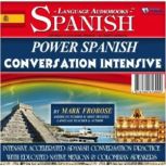 Power Spanish Conversation Intensive Intensive, Accelerated Spanish Conversation Practice with Educated Native Mexican & Colombian Speakers, Mark Frobose