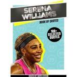 Serena Williams: Book Of Quotes (100+ Selected Quotes), Quotes Station