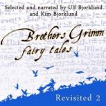 Brothers Grimm Fairy Tales, Revisited (Volume 2) Volume 2, Brothers Grimm