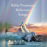 Bible Promises Believers Songs Believers Songs, PHAYA BRANDS