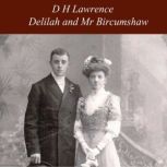 Delilah and Mr Bircumshaw, D H Lawrence