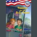 Capital Mysteries #13: Trapped on the D.C. Train!, Ron Roy