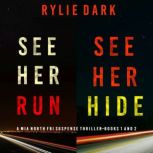 Mia North FBI Suspense Thriller Bundle: See Her Run (#1) and See Her Hide (#2), Rylie Dark