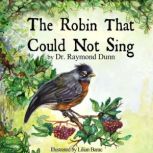 The Robin That Could Not Sing, Dr. Raymond Dunn