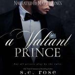 A Valiant Prince The Poisoned Pawn Duet Part II, S.E. Rose