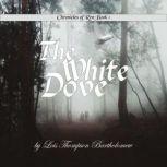 THE WHITE DOVE A princess, a patriot, a prisoner--Tasha's quest for freedom., Lois Thompson Bartholomew
