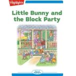 Little Bunny and the Block Party Little Bunny, Eileen Spinelli