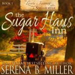 The Sugar Haus Inn (Book 1), Serena B. Miller