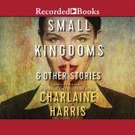 Small Kingdoms & Other Stories, Charlaine Harris