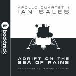 Adrift on the Sea of Rains: Apollo Quartet Book 1 [Booktrack Soundtrack Edition]