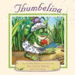 Thumbelina, Adapted by Inna Shapiro from the fairy tale by Hans Christian Andersen