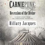 Carniepunk: Recession of the Divine, Hillary Jacques