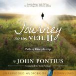 Journey to the Veil Part Two Path to Discipleship, John Pontius