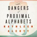 The Dangers of Proximal Alphabets, Kathleen Alcott